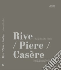 Rive/ Piere/Casère e il popolo delle colline libro di Graziotin M. (cur.)