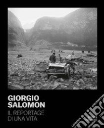 Giorgio Salomon. Il reportage di una vita. Ediz. illustrata libro di Bisson Steve; De Battaglia Franco; Valentini Daniele