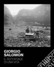 Giorgio Salomon. Il reportage di una vita. Ediz. illustrata libro di Bisson Steve; De Battaglia Franco; Valentini Daniele