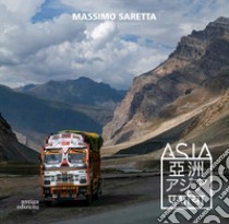 Asia. Ediz. illustrata libro di Saretta Massimo