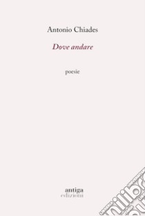 Dove andare libro di Chiades Antonio