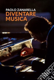 Diventare musica libro di Zanarella Paolo