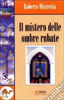 Il mistero delle ombre rubate libro di Mistretta Roberto