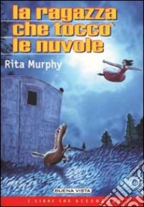 La ragazza che toccò le nuvole libro di Murphy Rita