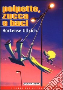 Polpette, zucca e baci libro di Ullrich Hortense