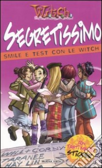 Segretissimo. Smile e test con le Witch libro