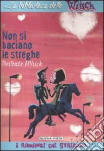 Non si baciano le streghe libro di Ullrich Hortense