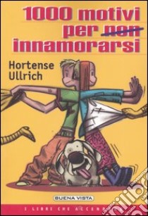 Mille motivi per non innamorarsi libro di Ullrich Hortense