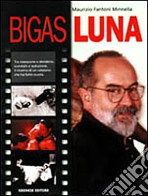 Bigas Luna libro di Fantoni Minnella Maurizio