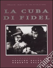 La cuba di Fidel libro di Salas Osvaldo; Salas Roberto; Smith D. (cur.); Anderson T. (cur.)