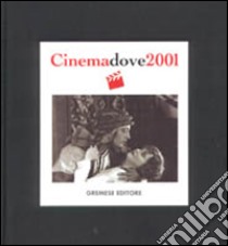 Cinema dove 2001. Agenda del cinema libro di MANTERO