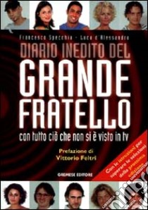 Diario inedito del Grande fratello. Con tutto ciò che non si è visto in Tv libro di Specchia Francesco - D'Alessandro Luca