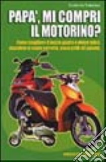 Papà mi compri il motorino? libro di Solarino Carmelo