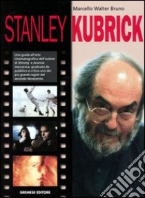 Stanley Kubrick libro di Bruno Marcello Walter