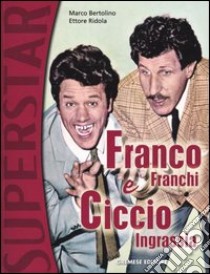 Franco Franchi e Ciccio Ingrassia libro di Bertolino Marco; Ridola Ettore