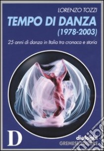 Tempo di danza (1978-2003) libro di Tozzi Lorenzo; Buttà M. C. (cur.)