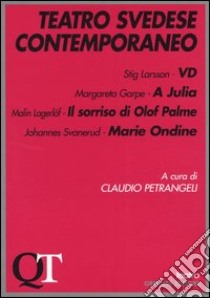 Teatro svedese contemporaneo. VD-A Julia-Il sorriso di Olof Palme-Marie Ondine libro di Petrangeli C. (cur.)