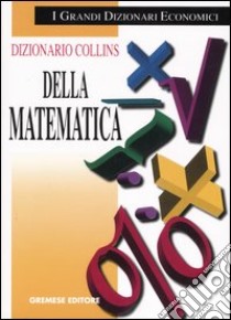 Dizionario Collins della matematica libro di Borowski E. J.; Borwein J. M.; Stracca A. (cur.)