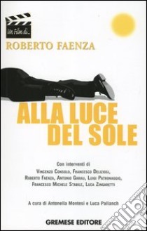 Alla luce del sole libro di Faenza Roberto; Montesi A. (cur.); Pallanch L. (cur.)