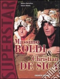 Massimo Boldi & Christian De Sica libro di Bertolino Marco; Ridola Ettore