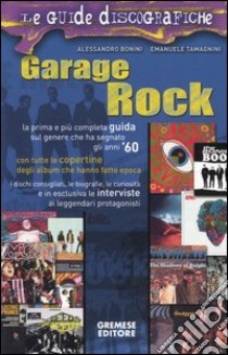 Garage rock libro di Bonini Alessandro; Tamagnini Emanuele