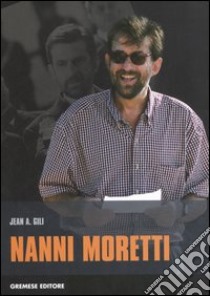 Nanni Moretti libro di Gili Jean A.