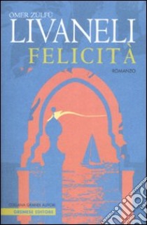 Felicità libro di Livaneli Ömer Z.