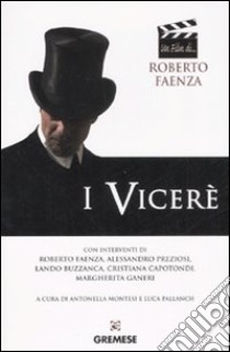 I Viceré. Ediz. illustrata libro di Faenza Roberto; Montesi A. (cur.); Pallanch L. (cur.)