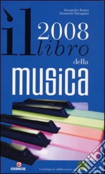 Il libro della musica 2008. Ediz. illustrata libro di Bonini Alessandro; Tamagnini Emanuele