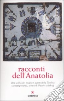 Racconti dell'Anatolia libro di Adabag N. (cur.)