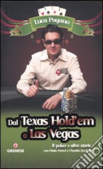 Dal Texas Hold'em a Las Vegas. Il poker e altre storie libro di Pagano Luca