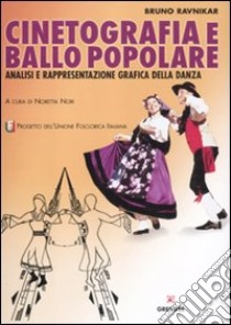 Cinetografia e ballo popolare. Analisi e rappresentazione grafica della danza tradizionale libro di Ravnikar Bruno; Nori N. (cur.)