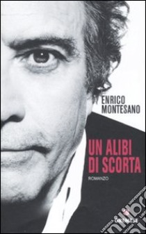 Un alibi di scorta libro di Montesano Enrico