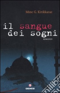 Il sangue dei sogni libro di Kirikkanat Mine G.