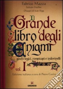 Il grande libro degli enigmi. Giochi logici, rompicapi e indovinelli. Ediz. illustrata. Vol. 1 libro di Mazza Fabrice; Lhullier Sylvain; Gorini P. (cur.)