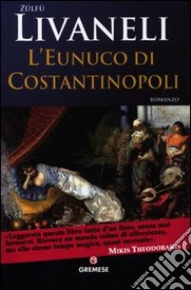 L'eunuco di Costantinopoli libro di Livaneli Ömer Z.