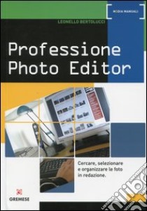 Professione photo editor libro di Bertolucci Leonello