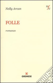 Folle libro di Arcan Nelly