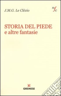 Storia del piede e altre fantasie libro di Le Clézio Jean-Marie Gustave