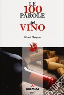 Le 100 parole del vino libro di Margeon Gerard