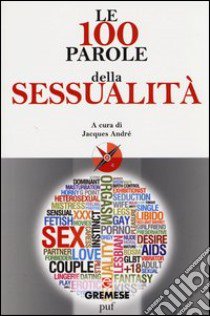 Le 100 parole della sessualità libro di André J. (cur.)