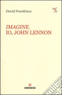 Imagine. Io, John Lennon libro di Foenkinos David