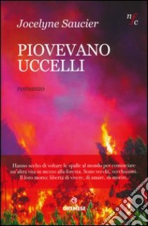 Piovevano uccelli libro di Saucier Jocelyne