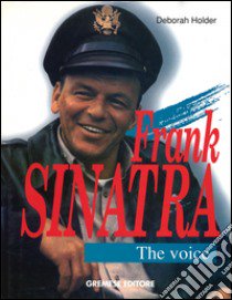 Frank Sinatra. The Voice. Ediz. illustrata libro di Holder Deborah