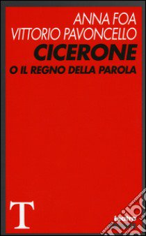 Cicerone o il Regno della parola libro di Foa Anna; Pavoncello Vittorio