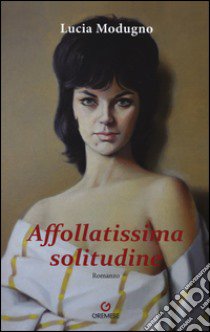 Affollatissima solitudine libro di Modugno Lucia