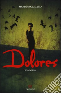 Dolores libro di Cigliano Mariano