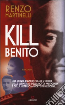 Kill Benito libro di Martinelli Renzo