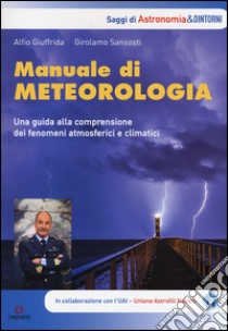 Manuale di meteorologia. Una guida alla comprensione dei fenomeni atmosferici e climatici libro di Giuffrida Alfio; Sansosti Girolamo