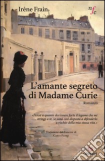 L'amante segreto di Madame Curie libro di Frain Irène